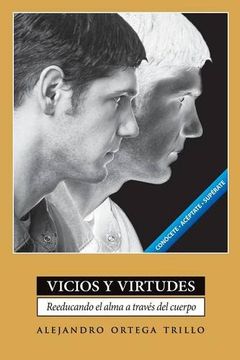 portada Vicios y Virtudes: Reeducando el Alma a Traves del Cuerpo: Reeducando el Alma a Traves del Cuerpo = Vices and Virtues
