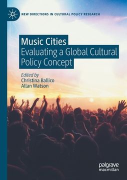 portada Music Cities: Evaluating a Global Cultural Policy Concept (en Inglés)