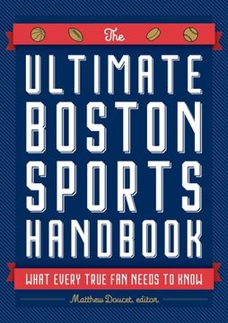portada The Ultimate Boston Sports Handbook: What Every True fan Needs to Know (en Inglés)