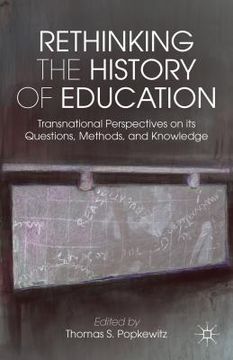 portada rethinking the history of education: transnational perspectives on its questions, methods, and knowledge