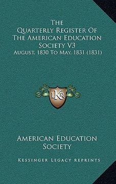 portada the quarterly register of the american education society v3: august, 1830 to may, 1831 (1831) (en Inglés)