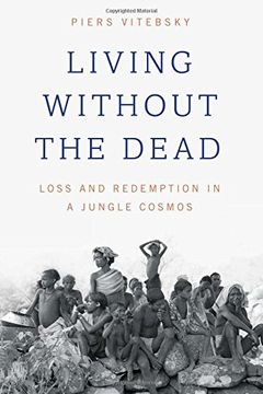 portada Living Without the Dead: Loss and Redemption in a Jungle Cosmos (en Inglés)