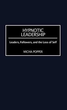 portada Hypnotic Leadership: Leaders, Followers, and the Loss of Self (en Inglés)