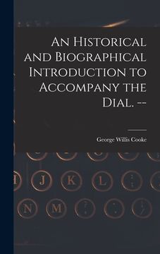 portada An Historical and Biographical Introduction to Accompany the Dial. --