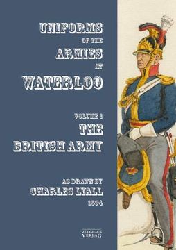 portada Uniforms of the Armies at Waterloo: Volume 1: The British Army (en Inglés)