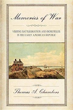 portada Memories of War: Visiting Battlegrounds and Bonefields in the Early American Republic 