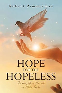 portada Hope for the Hopeless: Finding Your Miracle in Plain Sight (in English)