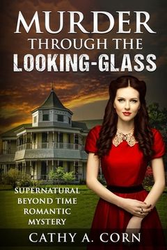 portada Murder Through the Looking-Glass: Supernatural Beyond Time Romantic Mystery (en Inglés)