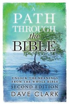 portada A Path Through The Bible: Unlock the Meanings from the Whole Bible: Second Edition (en Inglés)