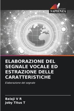 portada Elaborazione del Segnale Vocale Ed Estrazione Delle Caratteristiche (in Italian)