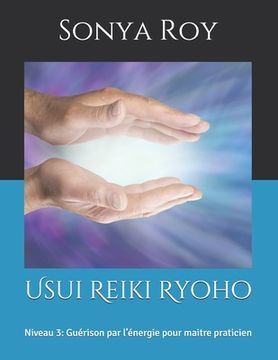 portada Usui Reiki Ryoho: Niveau 3: Guérison par l'énergie pour maitre praticien (in French)