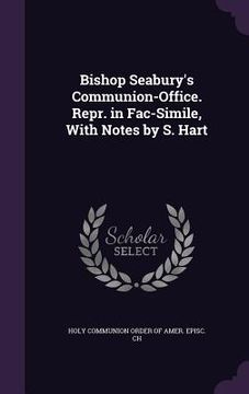 portada Bishop Seabury's Communion-Office. Repr. in Fac-Simile, With Notes by S. Hart