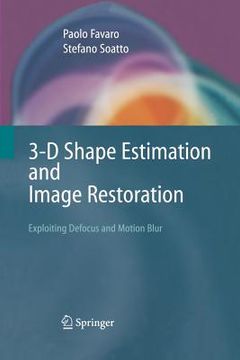 portada 3-d shape estimation and image restoration: exploiting defocus and motion-blur (en Inglés)