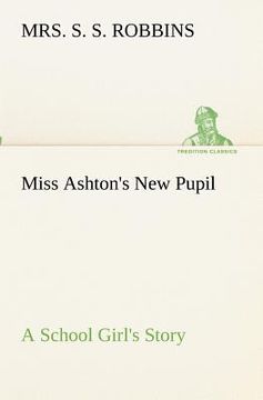 portada miss ashton's new pupil a school girl's story (in English)