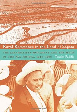 portada Rural Resistance in the Land of Zapata: The Jaramillista Movement and the Myth of the Pax-Priista, 1940-1962 (in English)
