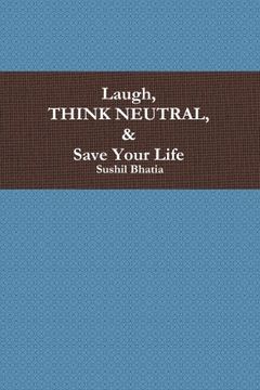 portada Laugh, Think Neutral & Save Your Life