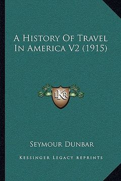 portada a history of travel in america v2 (1915) (en Inglés)