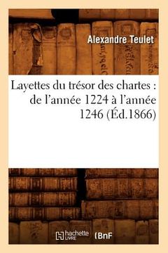portada Layettes Du Trésor Des Chartes: de l'Année 1224 À l'Année 1246 (Éd.1866) (en Francés)