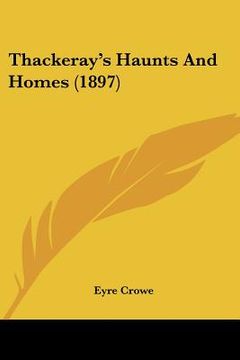 portada thackeray's haunts and homes (1897) (in English)