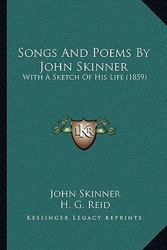 portada songs and poems by john skinner: with a sketch of his life (1859) with a sketch of his life (1859) (en Inglés)