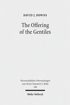 portada The Offering of the Gentiles: Paul's Collection for Jerusalem in Its Chronological, Cultural, and Cultic Contexts (en Inglés)