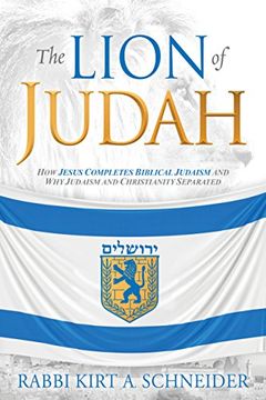 portada The Lion of Judah: How Jesus Completes Biblical Judaism and why Judaism and Christianity Separated 