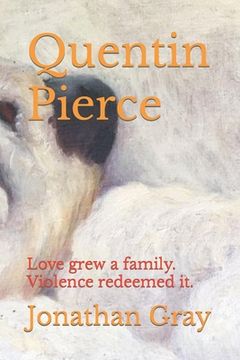 portada Quentin Pierce: Love grew a family. Violence redeemed it. (en Inglés)