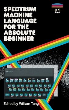 portada Spectrum Machine Language for the Absolute Beginner (Retro Reproductions) (en Inglés)