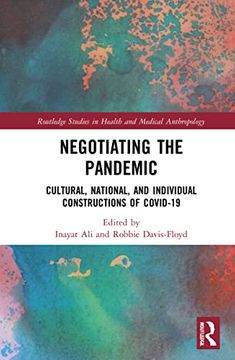 portada Negotiating the Pandemic: Cultural, National, and Individual Constructions of Covid-19 (Routledge Studies in Health and Medical Anthropology) (en Inglés)