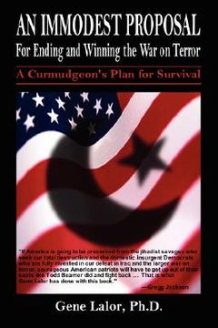 portada an immodest proposal for ending and winning the war on terror: a curmudgeon's plan for survival (en Inglés)