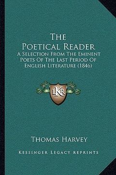 portada the poetical reader: a selection from the eminent poets of the last period of english literature (1846) (in English)
