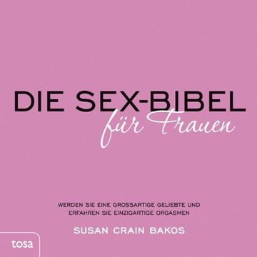 portada Die Sexbibel für Frauen: Werden Sie eine grossartige Geliebte und erfahren Sie einzigartige Orgasmen (in German)