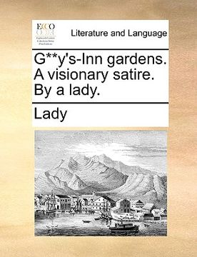 portada g**y's-inn gardens. a visionary satire. by a lady. (en Inglés)