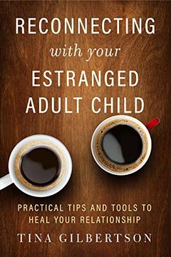 portada Reconnecting With Your Estranged Adult Child: Practical Tips and Tools to Heal Your Relationship 