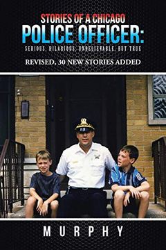 portada Stories of a Chicago Police Officer: Serious, Hilarious, Unbelievable, but True (en Inglés)
