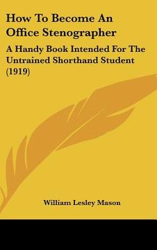 portada how to become an office stenographer: a handy book intended for the untrained shorthand student (1919)