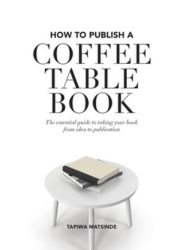 portada How to Publish a Coffee Table Book: The essential guide to taking your book from idea to publication (en Inglés)