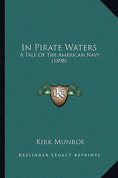 portada in pirate waters: a tale of the american navy (1898) (en Inglés)