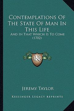 portada contemplations of the state of man in this life: and in that which is to come (1702) (en Inglés)