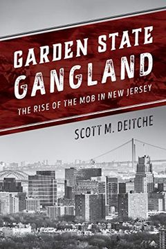 portada Garden State Gangland: The Rise of the mob in new Jersey (in English)