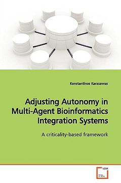 portada adjusting autonomy in multi-agent bioinformatics integration systems (en Inglés)