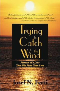 portada Trying to Catch the Wind: Memoir of a Love That was More Than Love (en Inglés)