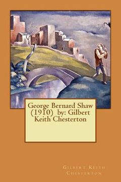 portada George Bernard Shaw (1910) by: Gilbert Keith Chesterton (en Inglés)