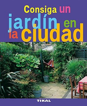 portada Consiga un Jardin en la Ciudad (Jardinería y Plantas) (in Spanish)