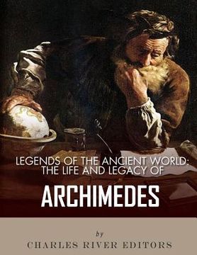 portada Legends of the Ancient World: The Life and Legacy of Archimedes (en Inglés)