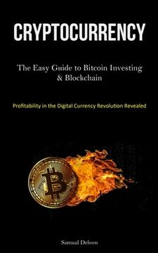 portada Cryptocurrency: The Easy Guide to Bitcoin Investing & Blockchain Cryptocurrency Understanding (Profitability in the Digital Currency R (en Inglés)