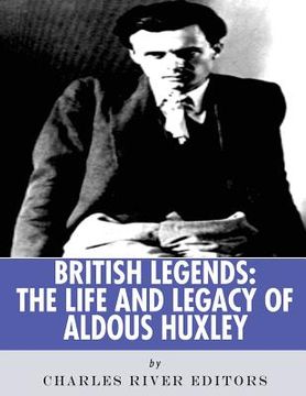 portada British Legends: The Life and Legacy of Aldous Huxley (in English)