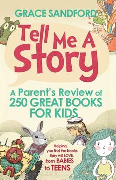 portada Tell Me A Story: A Parent's Review of 250 Great Books for Kids (en Inglés)