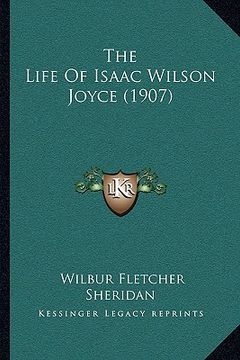 portada the life of isaac wilson joyce (1907) (en Inglés)