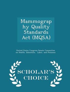 portada Mammography Quality Standards ACT (Mqsa) - Scholar's Choice Edition (in English)